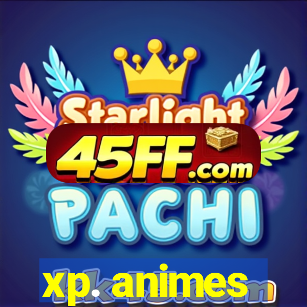 xp. animes